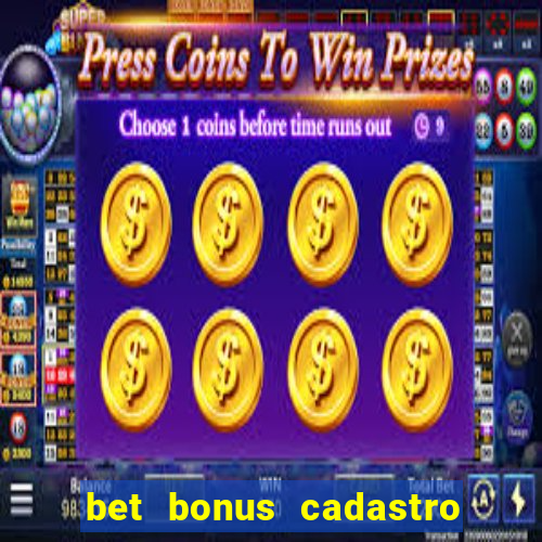 bet bonus cadastro sem deposito